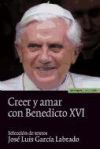 Creer y amar con Benedicto XVI - José Luis García Labrado