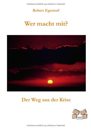 Wer macht mit?: Der Weg aus der Krise - Egesdorf, Robert