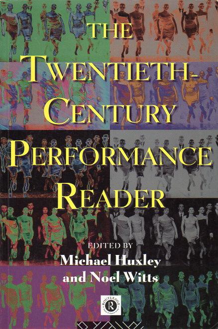 The Twentieth-Century Performance Reader - Huxley, Michael and Witts, Noel (edited by)