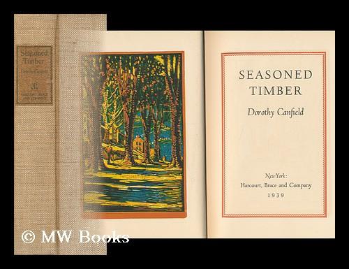 Seasoned Timber By Fisher Dorothy Canfield 1879 1958 1939 First Edition Mw Books Ltd