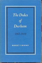 The Dukes of Durham: 1865-1929 - Durden, Robert F.