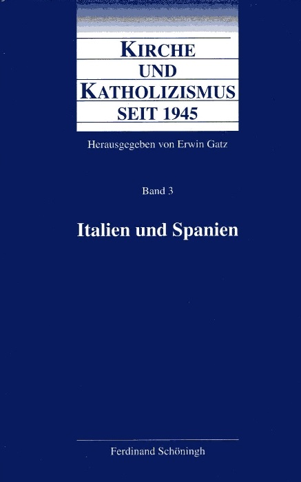 Kirche und Katholizismus seit 1945, Band 3: Italien und Spanien - Gatz, Erwin