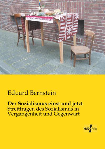Der Sozialismus einst und jetzt : Streitfragen des Sozialismus in Vergangenheit und Gegenwart - Eduard Bernstein