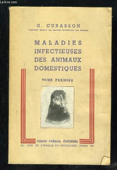 MALADIES INFECTIEUSES DES ANIMAUX DOMESTIQUES. TOME 1. by CURASSON G