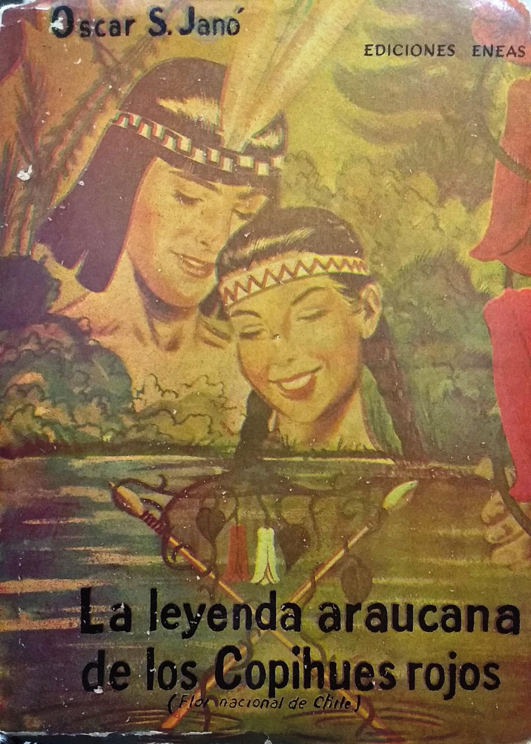 La leyenda araucana de los copihues rojos ( Flor nacional de Chile ) by  Janó, Oscar S.: Bien Encuadernación de tapa blanda (1965) 4ª Edición |  Librería Monte Sarmiento