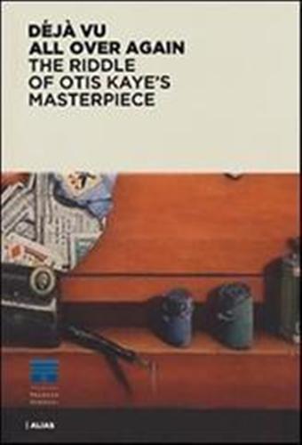 Déjà vu all over again. The riddle of Otis Kaye's Masterpierce. - Bradburne,James M. (A cura di)