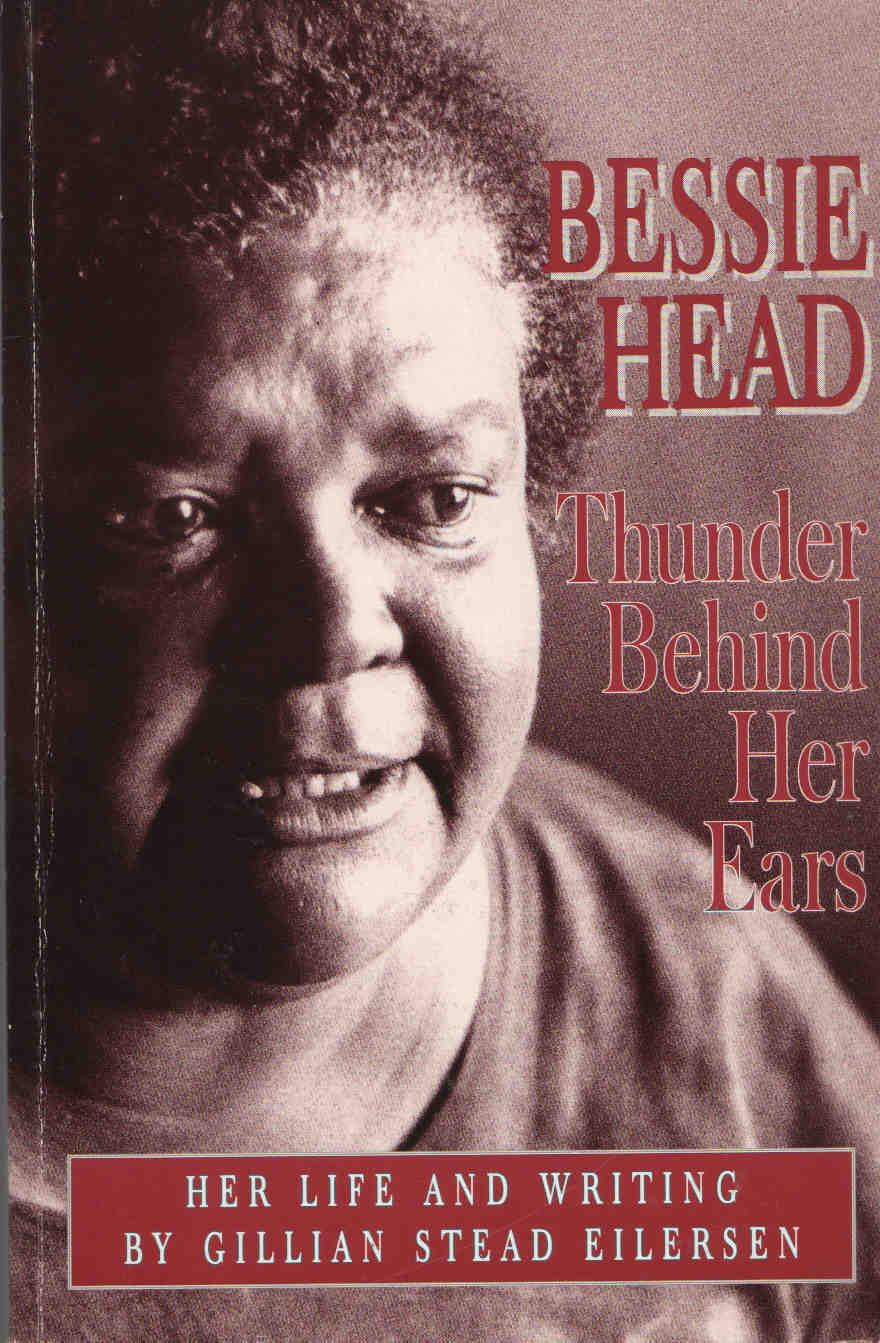 Bessie Head - Thunder Behind Her Ears. Her Life and Writing - Eilersen, Gillian Stead