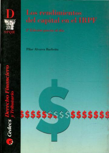 LOS RENDIMIENTOS DEL CAPITAL EN EL IMPUESTO SOBRE LA RENTA DE LAS PERSONAS FISICAS. - ALVAREZ BARBEITO Pilar.