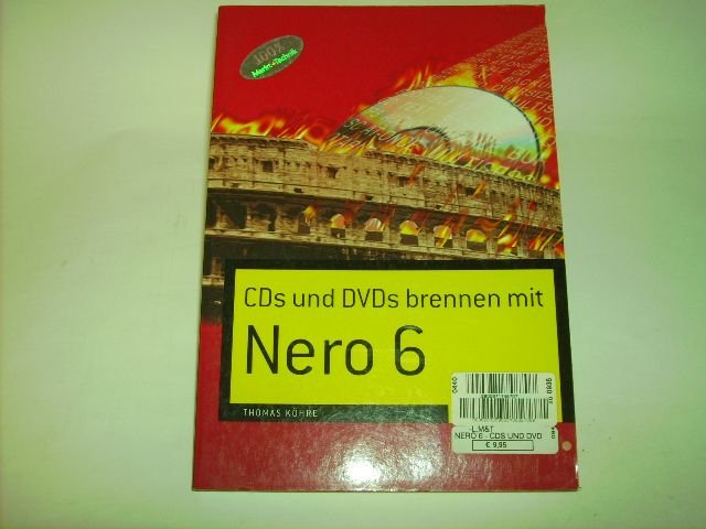 CDs und DVDs brennen mit Nero 6 . (Sonstige Bücher M+T). - Köhre, Thomas
