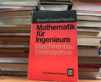 Mathematik für Ingenieure des Maschinenbaus und der Elektrotechnik. - Brauch /Dreyer /Haacke