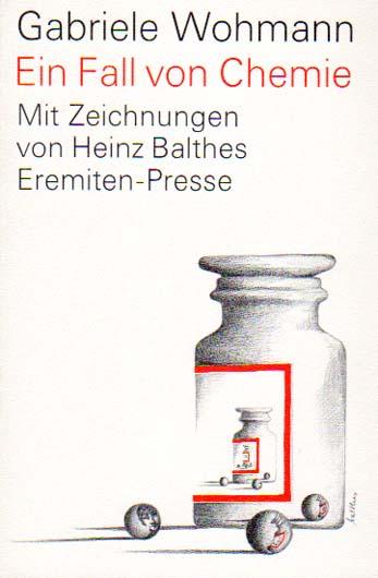 Ein Fall von Chemie. Erzählung. Mit Offsetlithographien von Heinz Balthes. - Wohmann, Gabriele