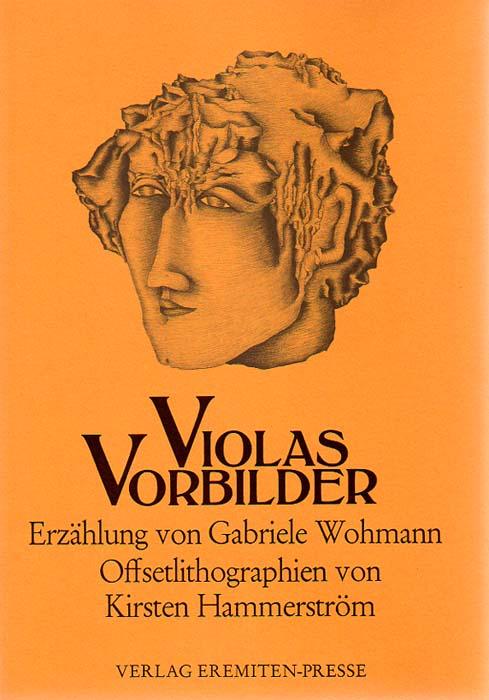 Violas Vorbilder. Eine Erzählung von Gabriele Wohmann mit acht Offsetlithos von Kirsten Hammerström. - Wohmann, Gabriele