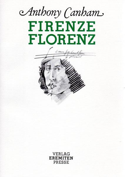 Firenze Florenz. Florentiner Impressionen, Notizen und Zeichnungen. - Canham, Anthony