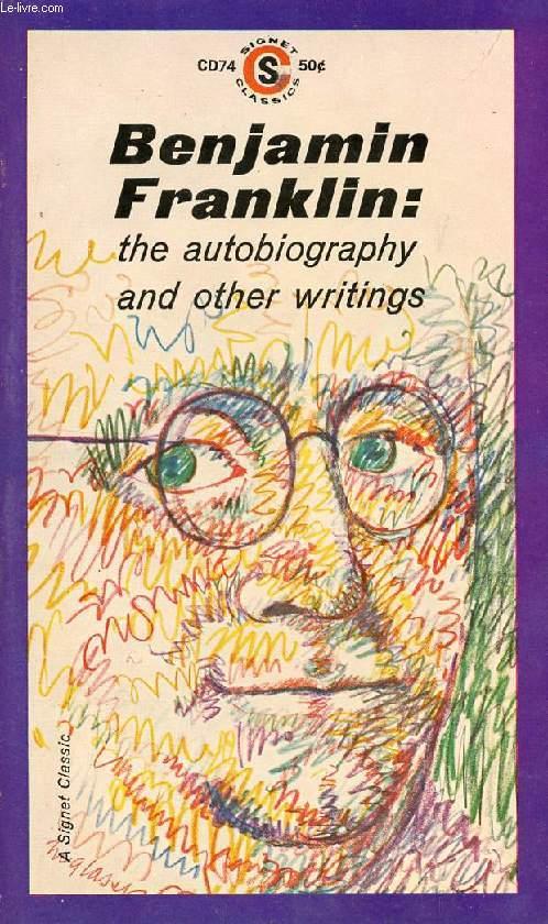 benjamin franklin the autobiography and other writings benjamin franklin the autobiography and other writings