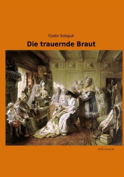 Die trauernde Braut - Fjodor Sologub