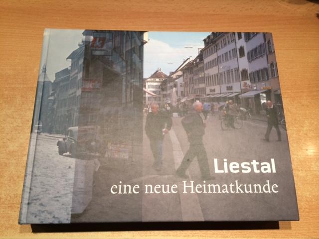 Liestal - eine neue Heimatkunde - Ewald, Jürg und Lukas Ott