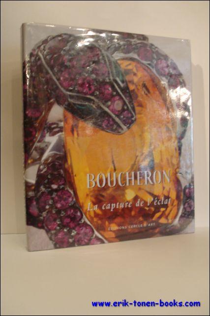 BOUCHERON. LA CAPTURE DE L'ECLAT, WALD LASOWSKI, Patrick et CLAIS, Anne-Marie; [ ] [Hardcover]