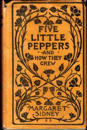 five little peppers and how they grew by margaret sidney five little peppers and how they grew by margaret sidney