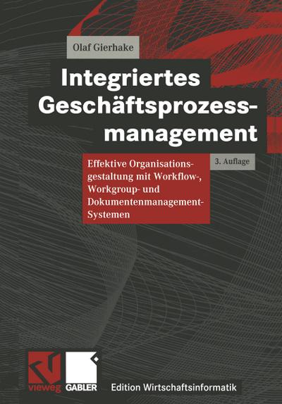 Integriertes Geschäftsprozessmanagement : Effektive Organisationsgestaltung mit Workflow-, Workgroup- und Dokumentenmanagement-Systemen - Olaf Gierhake