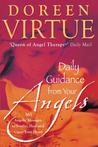 Daily Guidance from Your Angels: 365 Angelic Messages to Soothe, Heal, and Open Your Heart - Virtue, Doreen