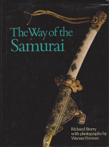 THE WAY OF THE SAMURAI - Storry, Richard (author) & Werner Forman (photographer)