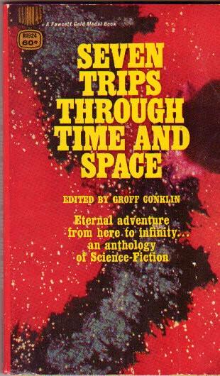 Seven Trips Through Time and Space -Flatlander, The Crime and the Glory of Commander Suzdal, Overproof, Poor Planet, Shamar's War, The Tactful Saboteur, Ministry of Distrubance - Conklin, Groff (ed) -Larry Niven, H. Beam Piper, Cordwainer Smith, J. T. McIntosh, Kris Neville, Frank Herbert, Jonathan Blake Mackenzie