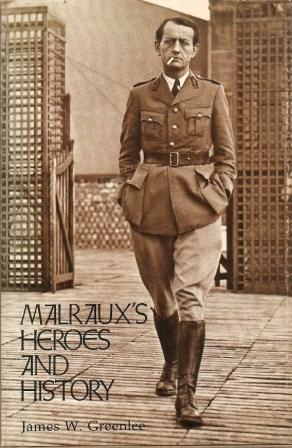 Malraux's Heroes and History - Greenlee, James W.
