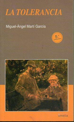 LA TOLERANCIA. 5ª ed. - Martí García, Miguel-Ángel.