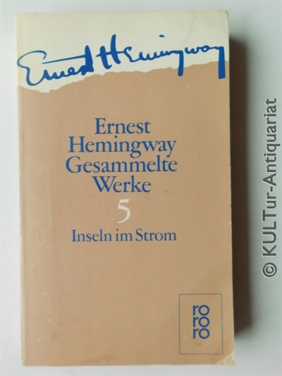 Gesammelte Werke: 5: Insel im Strom. - Ernest, Hemingway