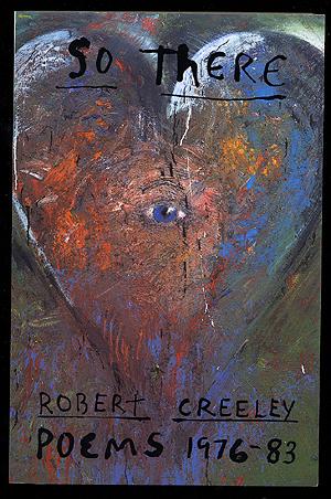 So There: Poems 1976-83 - CREELEY, Robert