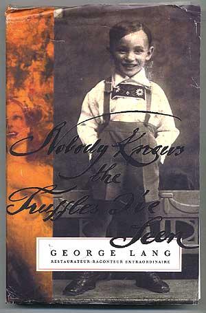 Nobody Knows the Truffles I've Seen: A Memoir - LANG, George