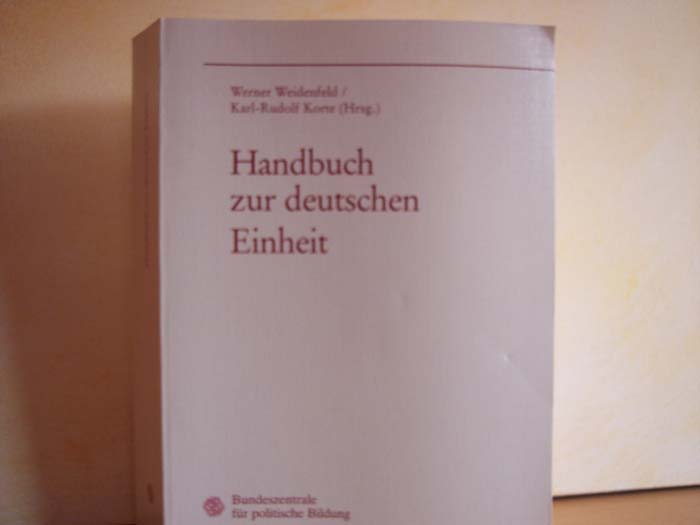 Handbuch zur deutschen Einheit Werner Weidenfeld ; Karl-Rudolf Korte (Hrsg.) - Weidenfeld, Werner [Hrsg.]