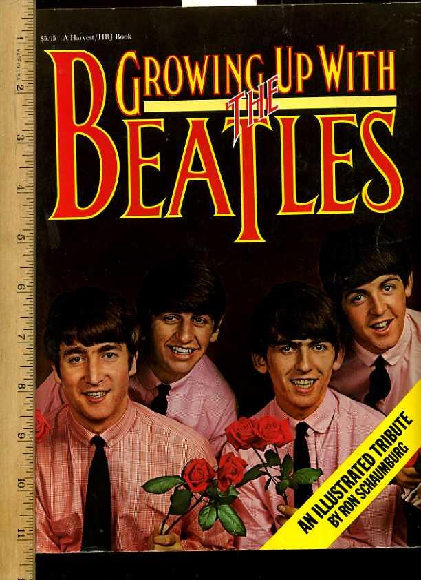 Growing Up with the Beatles [pictorial Scrapbook, History of the Famous Pop Group from Great Britain, England, UK, Song Writers, biographical history