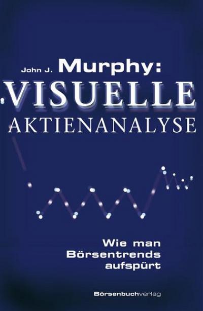 Visuelle Aktienanalyse - John J. Murphy