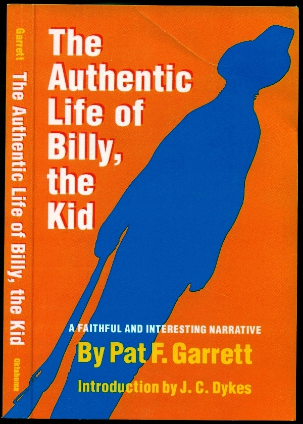 The Authentic Life of Billy, the Kid - The Noted Desperado of the Southwest Whose Deeds of Daring and Blood Made His Name a Terror in New Mexico Arizona and Northern Mexico - Garrett, Pat F.; Dykes, J.C. - Introduction