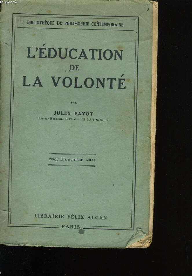 L'EDUCATION DE LA VOLONTE. - JULES PAYOT.