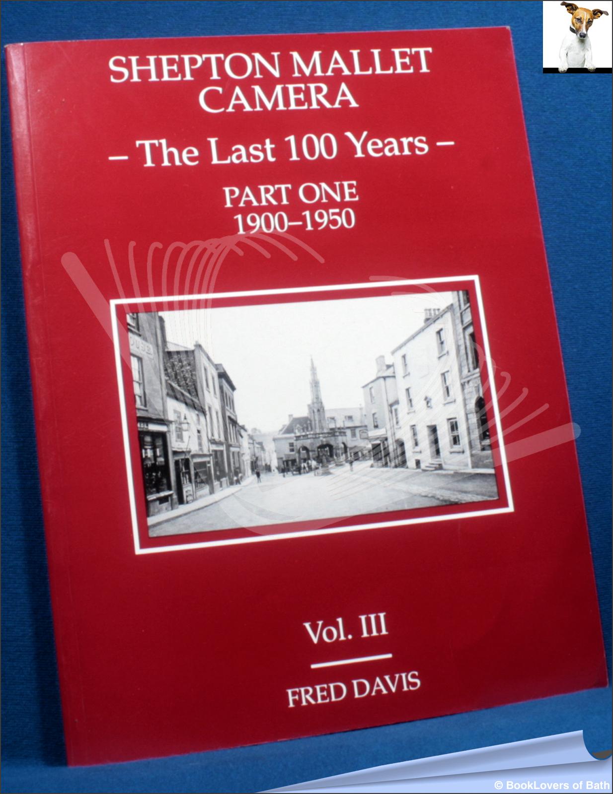 Shepton Mallet Camera The Last 100 Years Part One 19001950 Volume