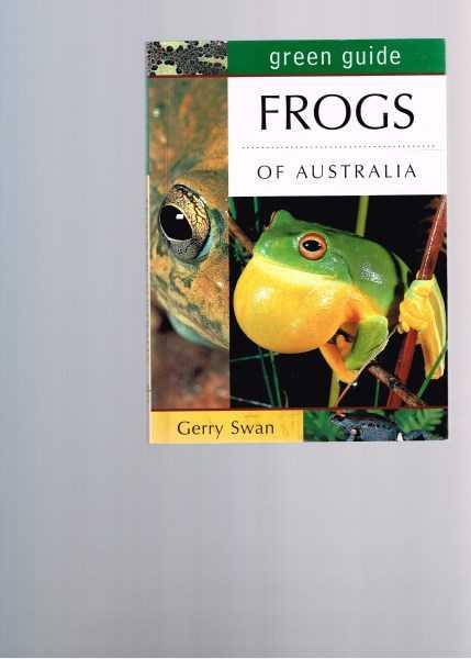 Frogs of Australia (Green Guide) - Swan, Gerry