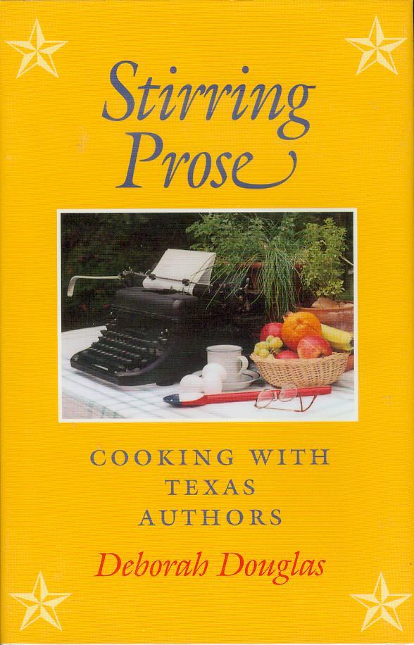 Stirring Prose: Cooking With Texas Authors - Douglas, Deborah