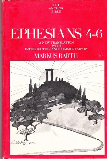 Ephesians 4-6: a New Translation with Introduction and Commentary - Barth, Markus