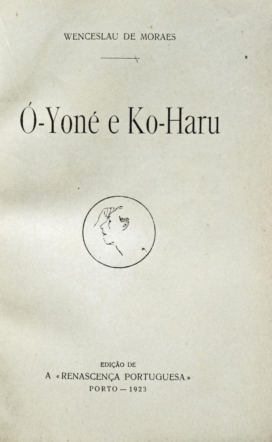 O Yone E Ko Haru Von Moraes Wenceslau De Or Wenceslau De Morais Or Venceslau De Morais 1923 Richard C Ramer Old And Rare Books