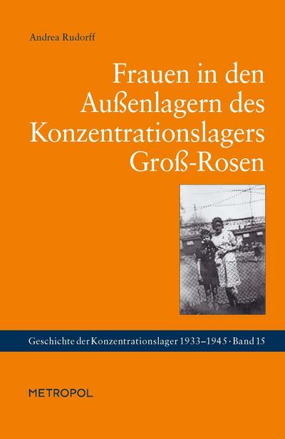 Frauen in den Außenlagern des Konzentrationslagers Groß-Rosen - Andrea Rudorff