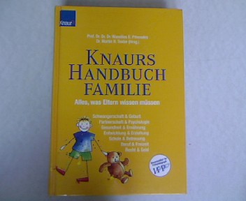 Knaurs Handbuch Familie. Alles, was Eltern wissen müssen. - Fthenakis, Wassilios E. und Martin R. Textor