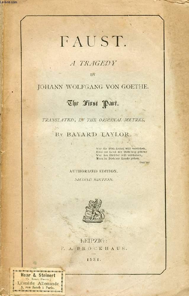 FAUST, A TRAGEDY, THE FIRST PART - GOETHE Johann Wolfgang, By BAYARD TAYLOR