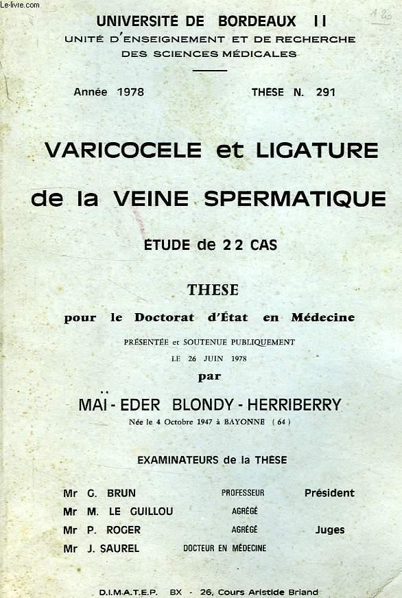 VARICOCELE ET LIGATURE DE LA VEINE SPERMATIQUE, ETUDE DE 22 CAS, THESE N° 291, POUR LE DOCTORAT