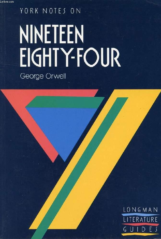 YORK NOTES ON NINETEEN EIGHTY-FOUR, GEORGE ORWELL - WELCH ROBERT