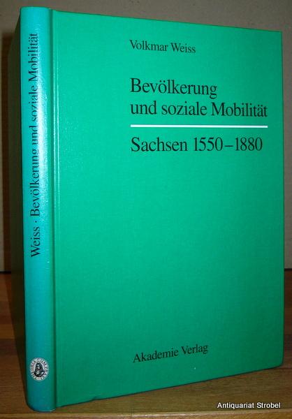 Bevölkerung und soziale Mobilität. Sachsen 1550-1880. - Weiss, Volkmar.