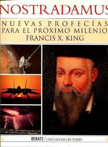 NOSTRADAMUS. NUEVAS PROFECIAS PARA EL PROXIMO MILENIO. - KING Francis X.