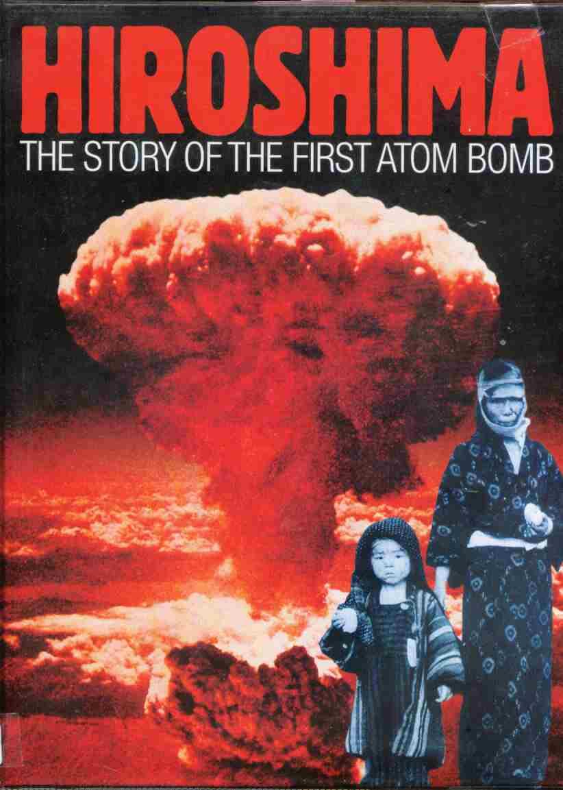 HIROSHIMA, the Story of the First Atom Bomb - Clive A Lawton