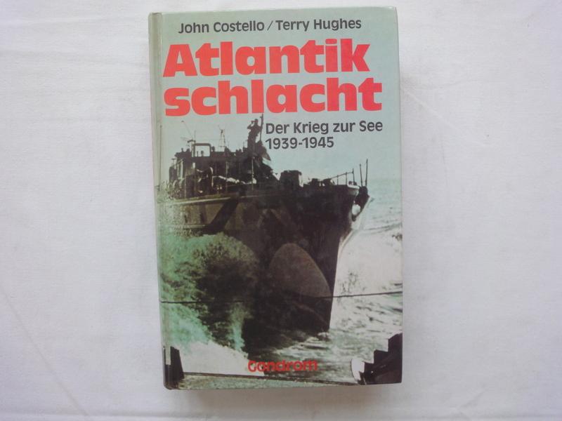 Atlantik Schlacht . Der Krieg Zu See 1939-1945. - Costello John , Hughes Terry